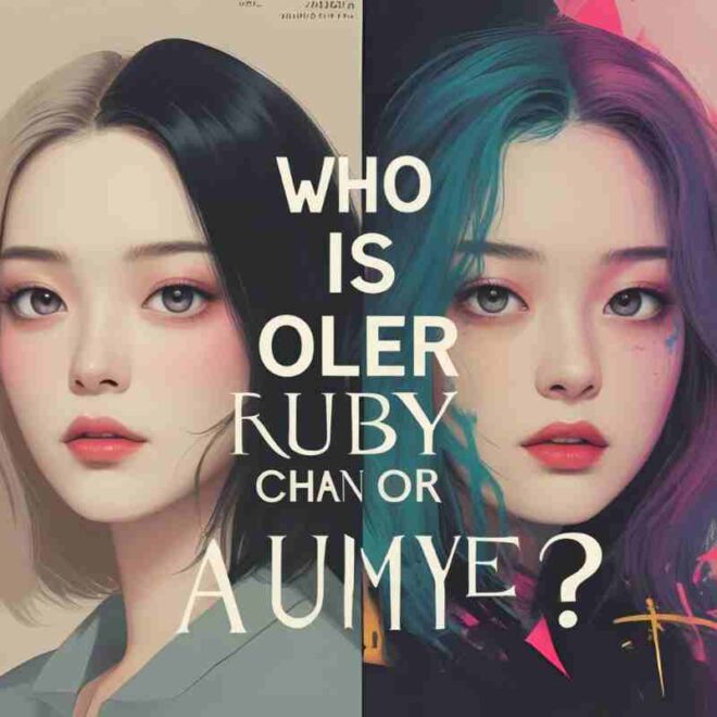 Revealed Truth: Who Is Older Ruby Chan or Aumye?