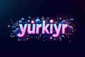 Yürkiyr Explained: Origins, Uses & Why It Matters Today