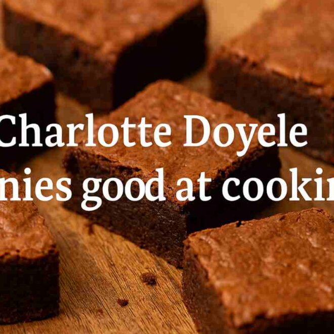 Is Charlotte Doyle Brownies Good at Cooking Truth